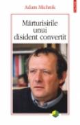 Marturisirile unui disident convertit - Adam Michnik