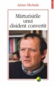 Marturisirile unui disident convertit - Adam Michnik