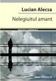 NELEGIUITUL AMANT - ALECSA, Lucian