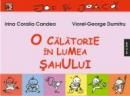 O CALATORIE IN LUMEA SAHULUI - CANDEA, Irina Coralia ; DUMITRU, Viorel-George