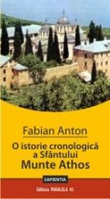 O ISTORIE CRONOLOGICA A SFANTULUI MUNTE ATHOS - ANTON, Fabian