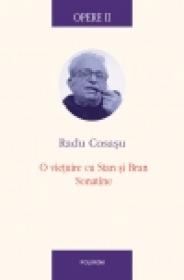 Opere II. O vietuire cu Stan si Bran, Sonatine - Radu Cosasu