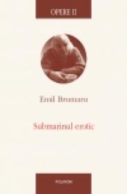 Opere II. Submarinul erotic - Emil Brumaru