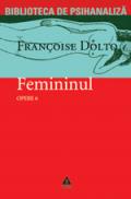 Opere vol. 6. Femininul. Articole si conferinte - Francoise Dolto
