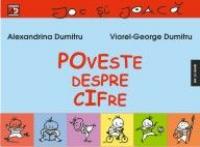 POVESTE DESPRE CIFRE - DUMITRU, Alexandrina ; DUMITRU, Viorel-George