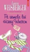 Pe urmele lui Harry Winston - Lauren Weisberger