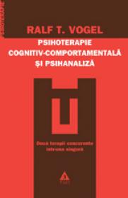 Psihoterapie cognitiv-comportamentala si psihanaliza - Ralph T. Vogel