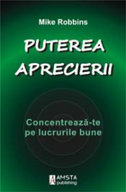 Puterea aprecierii - Mike Robbins