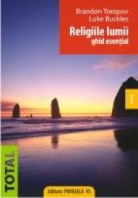 RELIGIILE LUMII. GHID ESENTIAL - BUCKLES, Luke ; TOROPOV, Brandon