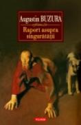Raport asupra singuratatii - Augustin Buzura