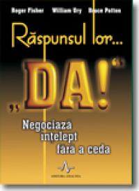 Raspunsul lor... Da! - Roger Fisher, William Ury, Bruce Patton