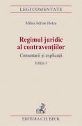 Regimul juridic al contraventiilor. Comentarii si explicatii. Editia 3 - Hotca Mihai Adrian
