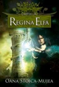 Regina Elfa - Oana Stoica Mujea