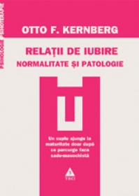 Relatii de iubire. Normalitate si patologie - Otto Kernberg