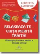 Relaxeaza-Te - VIata merita traita! - Loretta Laroche