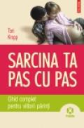 Sarcina ta pas cu pas. Ghid complet pentru viitorii parinti - Tori Kropp