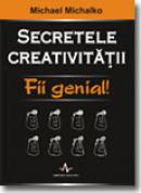 Secretele creativitatii - Michael Michalko
