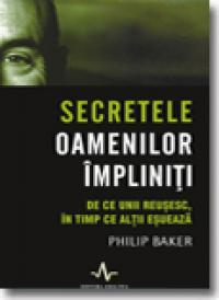 Secretele oamenilor impliniti - Philip Baker
