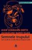 Semnele trupului. Cum sa afli de ce suferi fara sa mergi la medic - Joan Liebmann-Smith, Jacqueline Nardi Egan