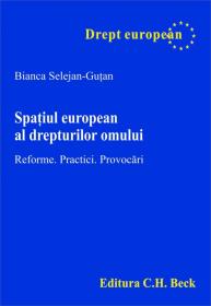 Spatiul european al drepturilor omului. Reforme. Practici. Provocari - Selejan-Gutan Bianca