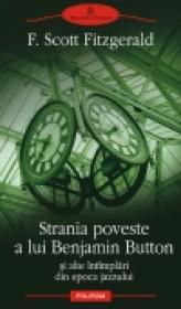 Strania poveste a lui Benjamin Button si alte intimplari din epoca jazzului - Francis Scott Fitzgerald