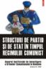 Structuri de partid si de stat in timpul regimului comunist. Anuarul Institutului de Investigare a Crimelor Comunismului in Romania. Volumul III, 2008 - Institutul de Investigare a Crimelor Comunismului