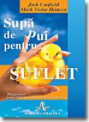 Supa de pui pentru suflet - Prima portie - J. Canfield, M. V. Hansen