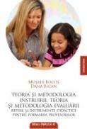 TEORIA SI METODOLOGIA INSTRUIRII. TEORIA SI METODOLOGIA EVALUARII. REPERE SI INSTRUMENTE PENTRU FORMAREA PROFESORILOR - BOCOS, Musata ; JUCAN, Dana