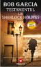 TESTAMENTUL LUI SHERLOCK HOLMES - GARCIA, Bob