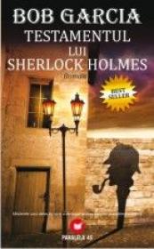 TESTAMENTUL LUI SHERLOCK HOLMES - GARCIA, Bob