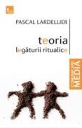 Teoria legaturii ritualice (editie noua) - Pascal Lardellier