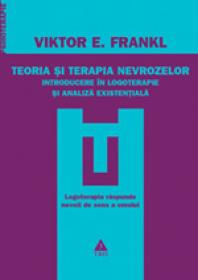 Teoria si terapia nevrozelor Introducere in logoterapie si analiza existentiala - Viktor Frankl