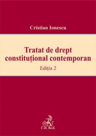 Tratat de drept constitutional contemporan. Editia 2 - Ionescu Cristian