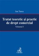 Tratat teoretic si practic de drept comercial. Volumul I - Turcu Ion