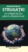 UN MILIARD DE ANI PANA LA SFARSITUL LUMII - STRUGATKI, Arkadi ; STRUGATKI, Boris