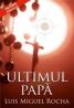 Ultimul papa - Luis Miguel Rocha