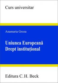 Uniunea Europeana: drept institutional - Groza Anamaria
