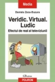 Veridic. Virtual. Ludic. Efectul de real al televiziunii - Daniela Zeca-Buzura