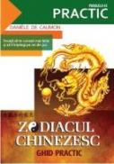 ZODIACUL CHINEZESC. GHID PRACTIC - DE CAUMON, Danielle