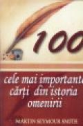 100 cele mai importante carti din istoria omenirii - Martin Seymour Smith