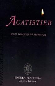 Acatistier. Sfinti isihasti si marturisitori - Viorel Gh. Voda, Alexandru Isaic-Maniu