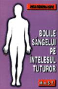 Bolile sangelui pe intelesul tuturor - Anca Roxana Lupu