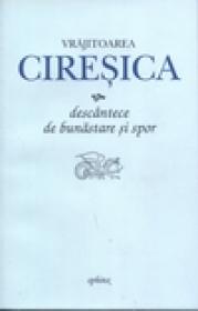 Ciresica- descantece de bunastare si spor - Ciresica