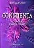 Constienta. Capcanele si sansele realitatii - Anthony De Mello