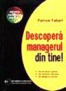 Descopera managerul din tine - Patrice Fabart
