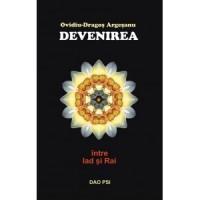 Devenirea - Intre Iad si Rai - Ovidiu-Dragos Argesanu