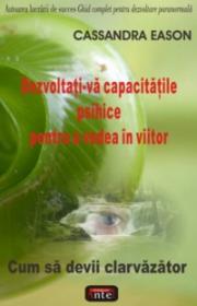 Dezvoltati-va capacitatile psihice pentru a vedea in viitor - Cassandra Eason