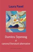 Dumitru Tepeneag si canonul literaturii alternative - Laura Pavel