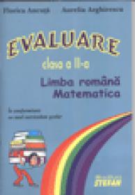 Evaluare clasa II-a limba romana-matematica - Florica Ancuta, Aurelia Arghirescu