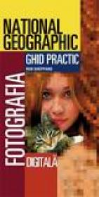 Fotografia Digitala. Ghid practic - Rob Sheppard